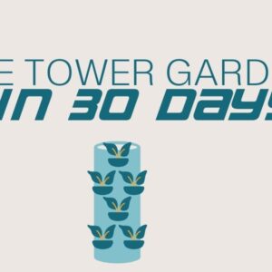 30-Day Challenge to a FREE Tower Garden